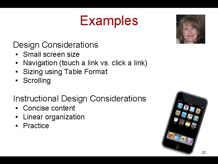 Examples Design Considerations • • Small screen size Navigation (touch a link vs. click