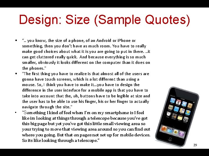 Design: Size (Sample Quotes) • “. . you know, the size of a phone,