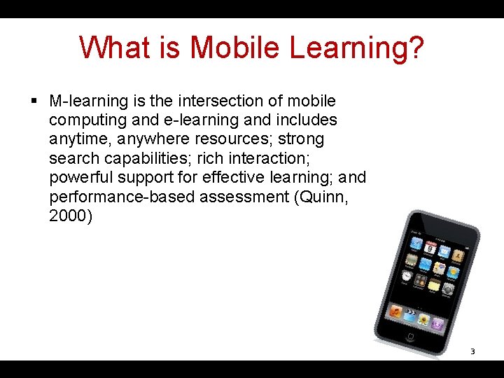 What is Mobile Learning? § M-learning is the intersection of mobile computing and e-learning