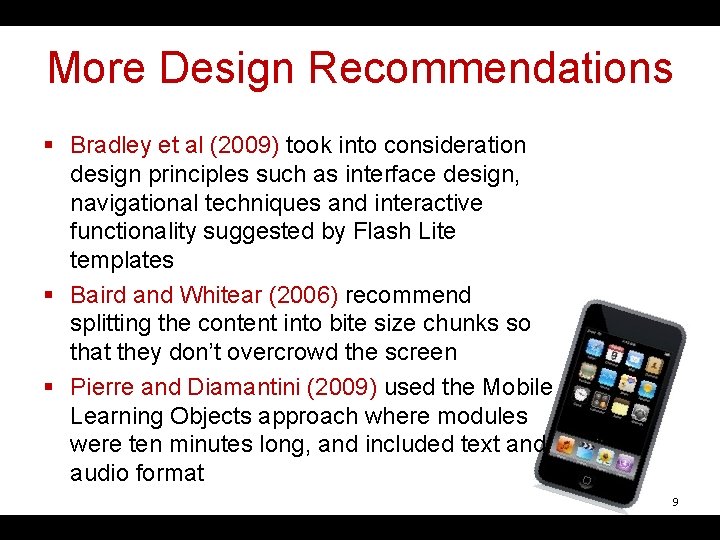 More Design Recommendations § Bradley et al (2009) took into consideration design principles such