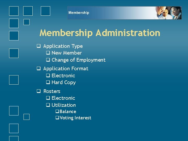 Membership Administration q Application Type q New Member q Change of Employment q Application