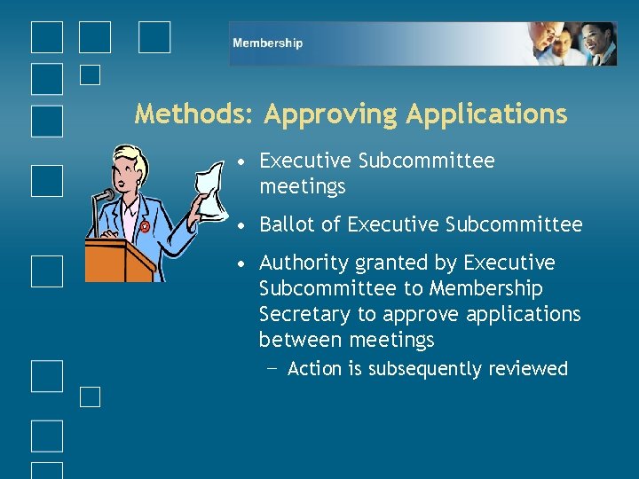 Methods: Approving Applications • Executive Subcommittee meetings • Ballot of Executive Subcommittee • Authority