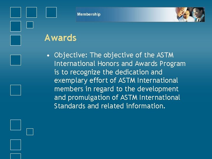 Awards • Objective: The objective of the ASTM International Honors and Awards Program is