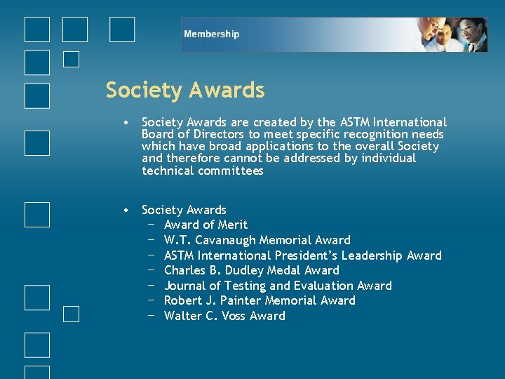 Society Awards • Society Awards are created by the ASTM International Board of Directors