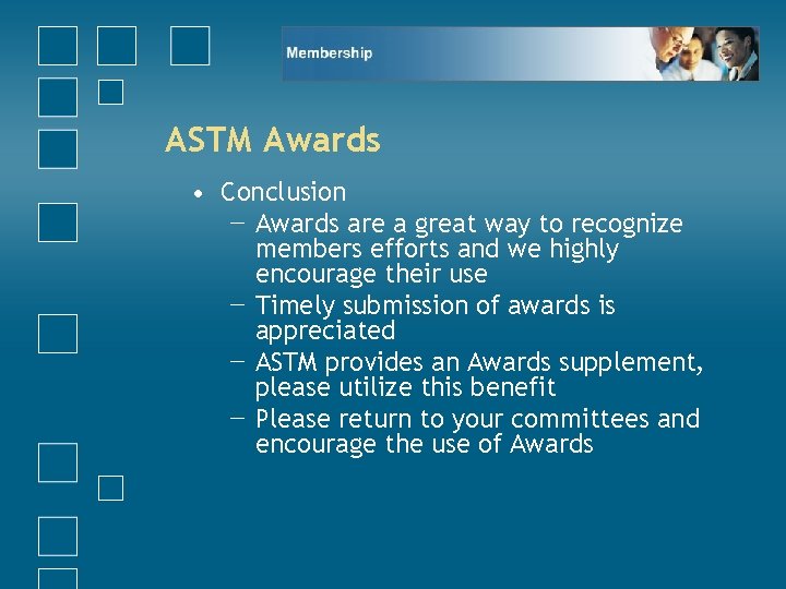 ASTM Awards • Conclusion − Awards are a great way to recognize members efforts