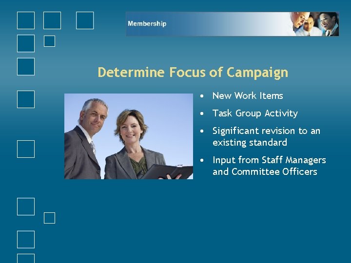 Determine Focus of Campaign • New Work Items • Task Group Activity • Significant