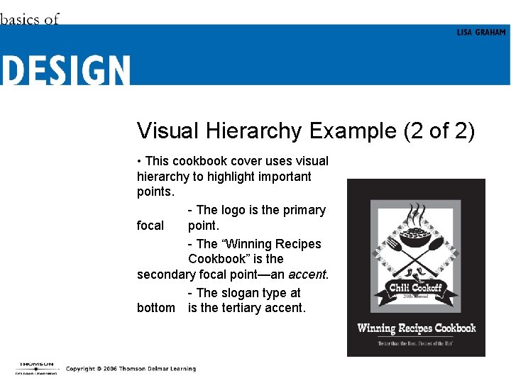 Visual Hierarchy Example (2 of 2) • This cookbook cover uses visual hierarchy to