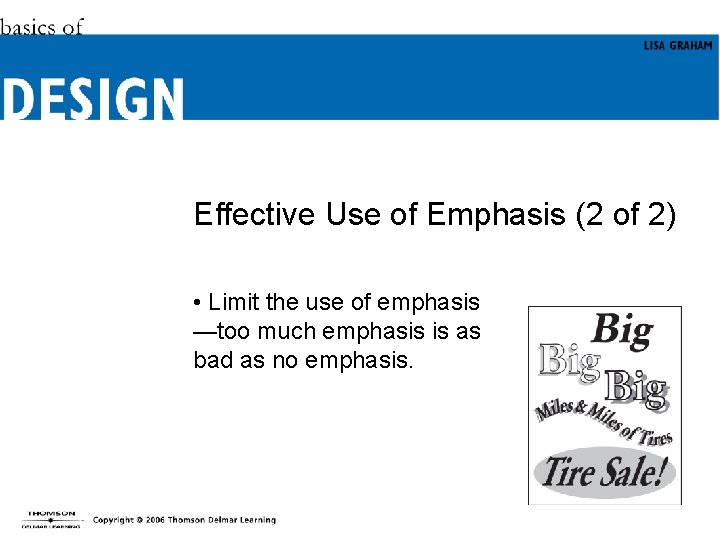 Effective Use of Emphasis (2 of 2) • Limit the use of emphasis —too