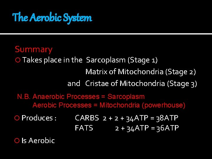 The Aerobic System Summary Takes place in the Sarcoplasm (Stage 1) Matrix of Mitochondria
