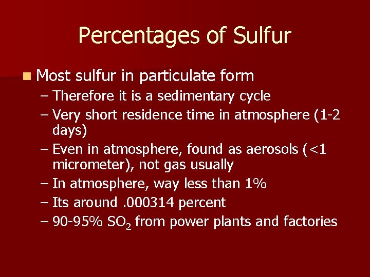 Percentages of Sulfur n Most sulfur in particulate form – Therefore it is a