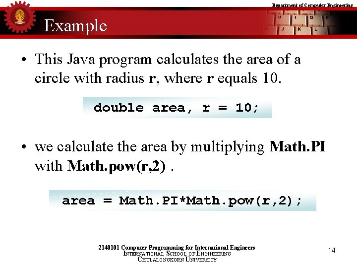 Department of Computer Engineering Example • This Java program calculates the area of a