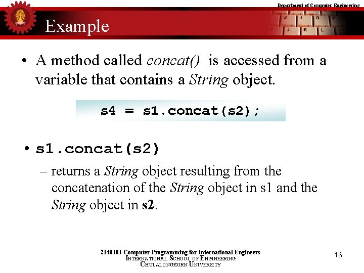 Department of Computer Engineering Example • A method called concat() is accessed from a