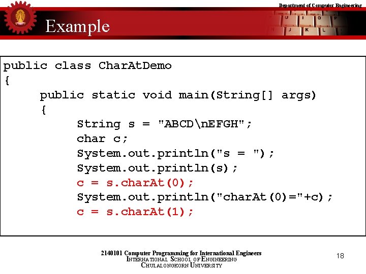Department of Computer Engineering Example public class Char. At. Demo { public static void