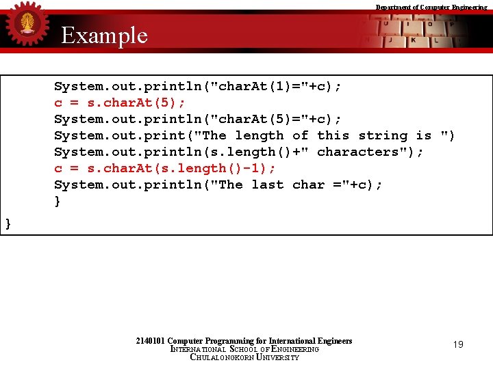 Department of Computer Engineering Example System. out. println("char. At(1)="+c); c = s. char. At(5);