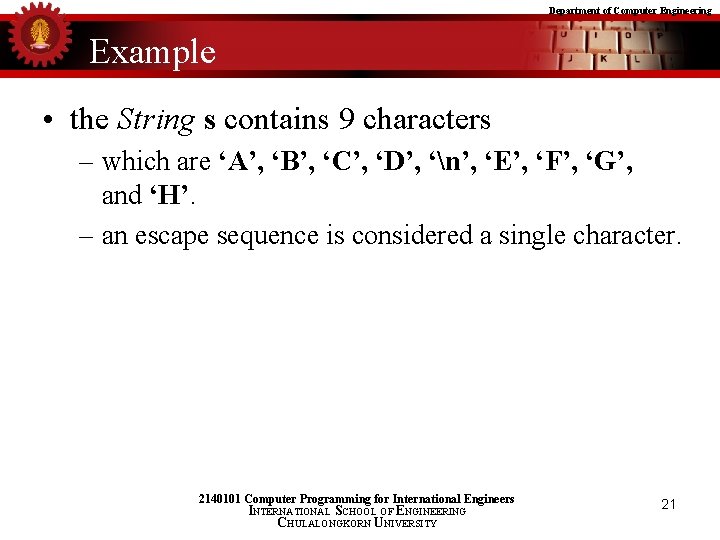 Department of Computer Engineering Example • the String s contains 9 characters – which