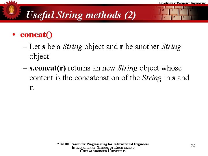 Department of Computer Engineering Useful String methods (2) • concat() – Let s be
