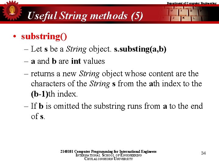 Department of Computer Engineering Useful String methods (5) • substring() – Let s be