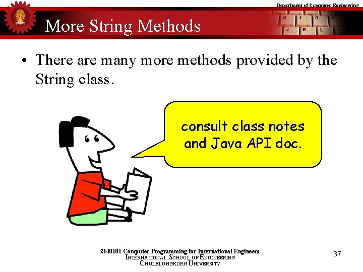 Department of Computer Engineering More String Methods • There are many more methods provided