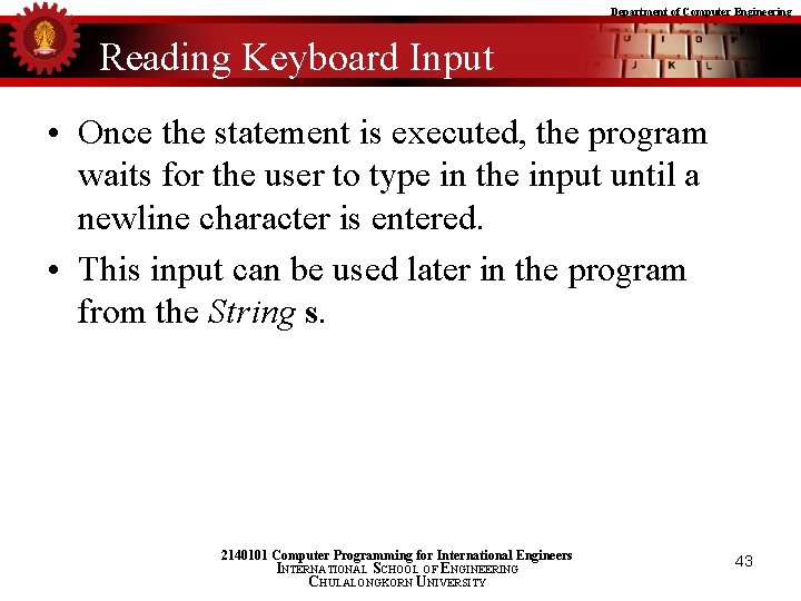 Department of Computer Engineering Reading Keyboard Input • Once the statement is executed, the
