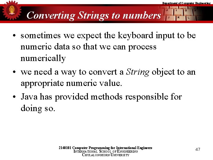 Department of Computer Engineering Converting Strings to numbers • sometimes we expect the keyboard