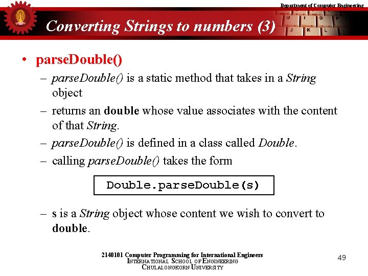 Department of Computer Engineering Converting Strings to numbers (3) • parse. Double() – parse.