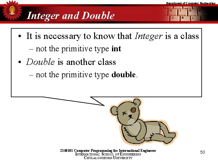 Department of Computer Engineering Integer and Double • It is necessary to know that