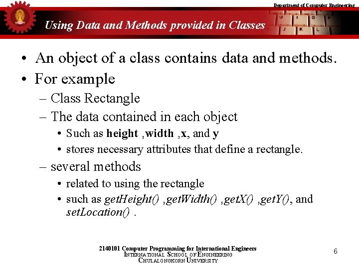 Department of Computer Engineering Using Data and Methods provided in Classes • An object
