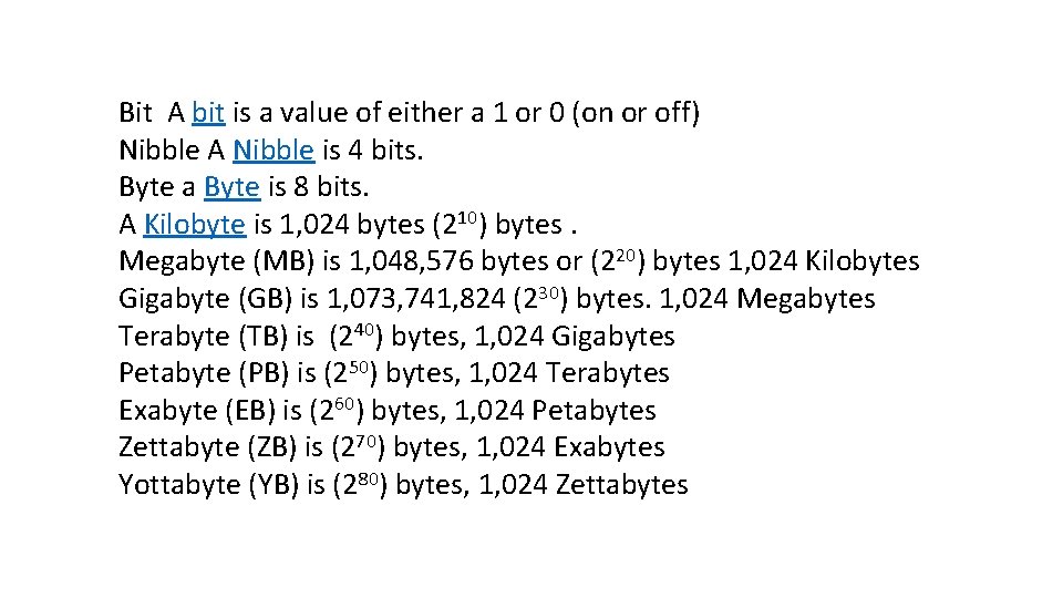 Bit A bit is a value of either a 1 or 0 (on or