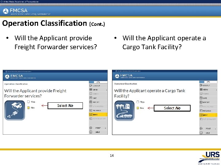 Operation Classification (Cont. ) • Will the Applicant provide Freight Forwarder services? • Will