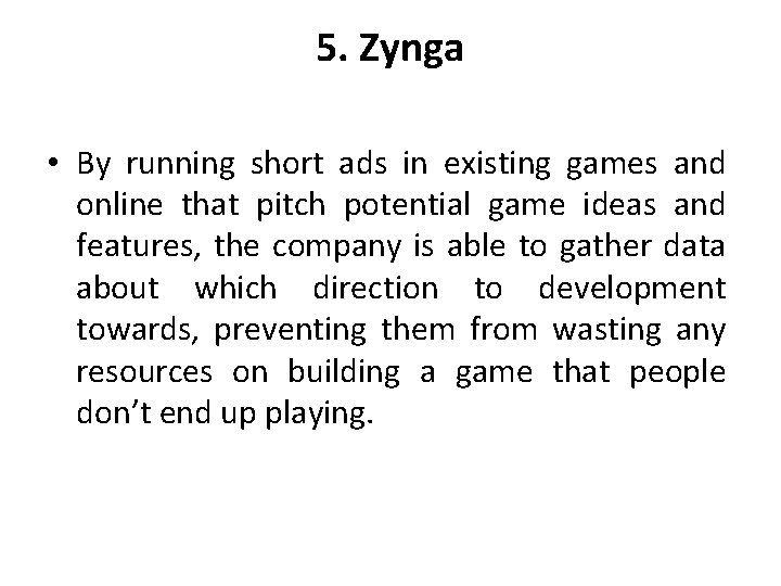 5. Zynga • By running short ads in existing games and online that pitch