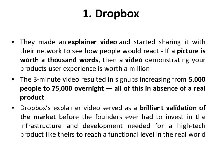 1. Dropbox • They made an explainer video and started sharing it with their