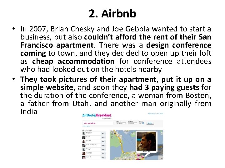 2. Airbnb • In 2007, Brian Chesky and Joe Gebbia wanted to start a