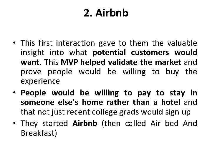 2. Airbnb • This first interaction gave to them the valuable insight into what