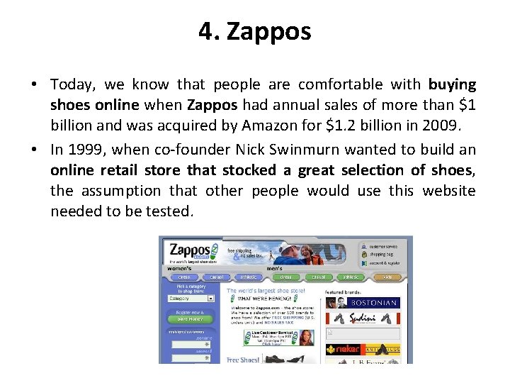 4. Zappos • Today, we know that people are comfortable with buying shoes online