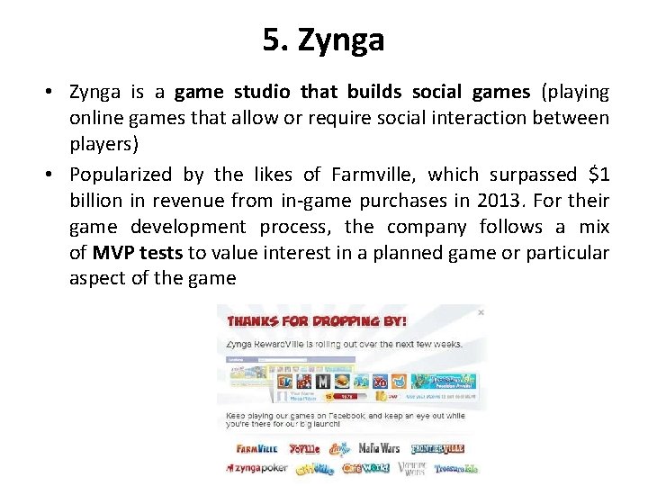 5. Zynga • Zynga is a game studio that builds social games (playing online