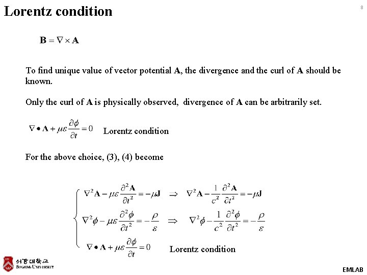 Lorentz condition 8 To find unique value of vector potential A, the divergence and