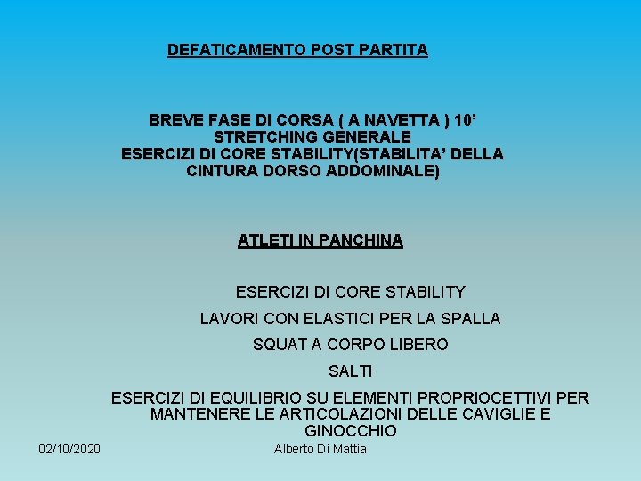 DEFATICAMENTO POST PARTITA BREVE FASE DI CORSA ( A NAVETTA ) 10’ STRETCHING GENERALE