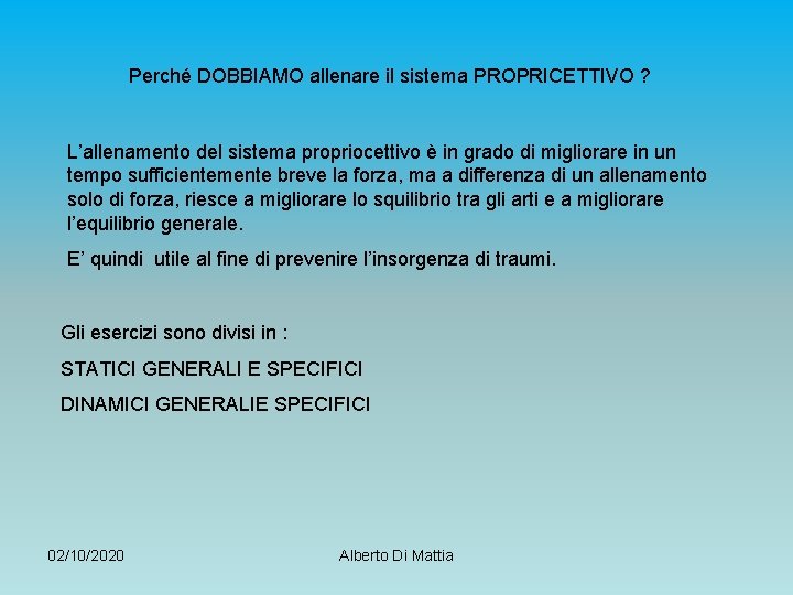 Perché DOBBIAMO allenare il sistema PROPRICETTIVO ? L’allenamento del sistema propriocettivo è in grado