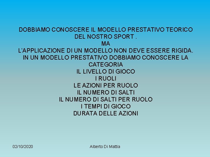 DOBBIAMO CONOSCERE IL MODELLO PRESTATIVO TEORICO DEL NOSTRO SPORT. MA L’APPLICAZIONE DI UN MODELLO