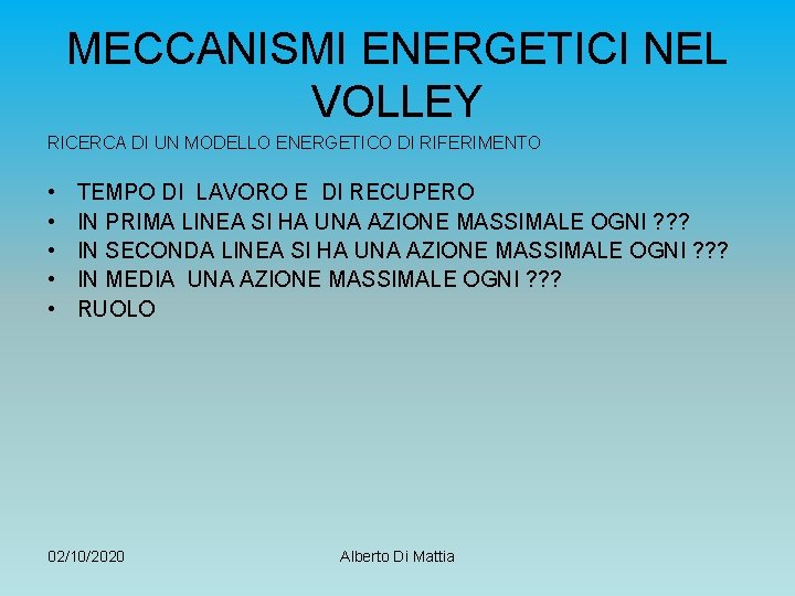 MECCANISMI ENERGETICI NEL VOLLEY RICERCA DI UN MODELLO ENERGETICO DI RIFERIMENTO • • •