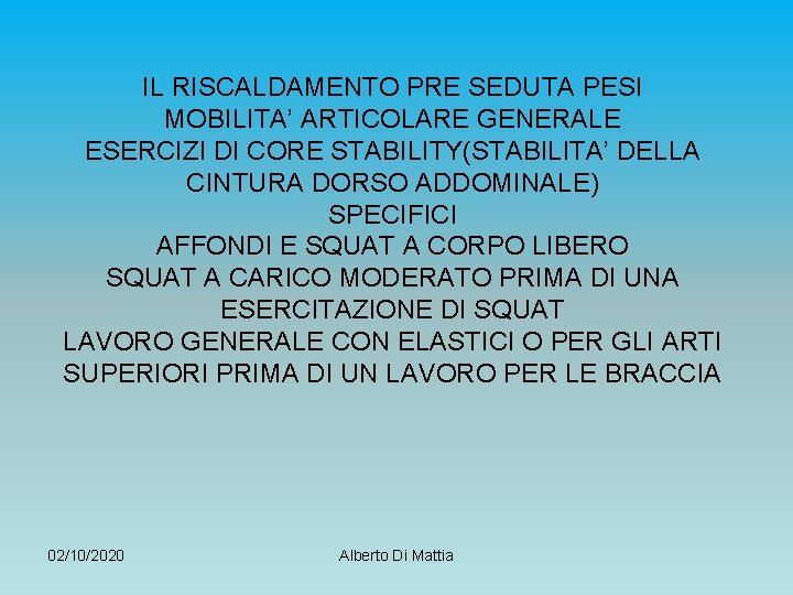 IL RISCALDAMENTO PRE SEDUTA PESI MOBILITA’ ARTICOLARE GENERALE ESERCIZI DI CORE STABILITY(STABILITA’ DELLA CINTURA