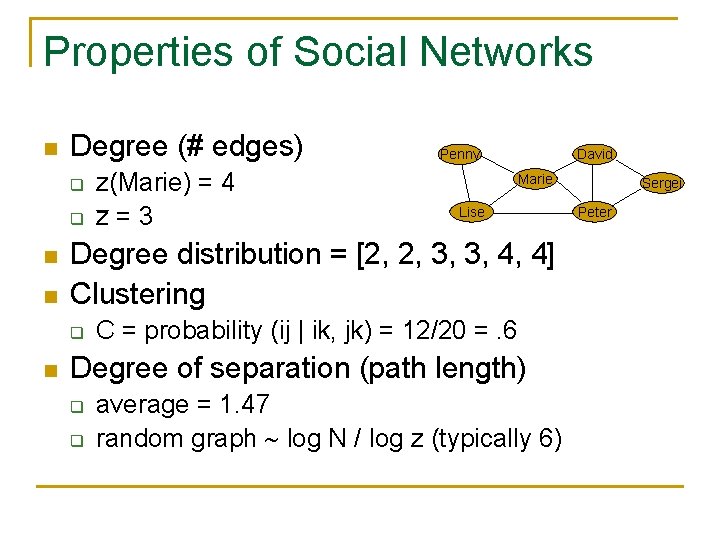 Properties of Social Networks n Degree (# edges) q q n n David Marie