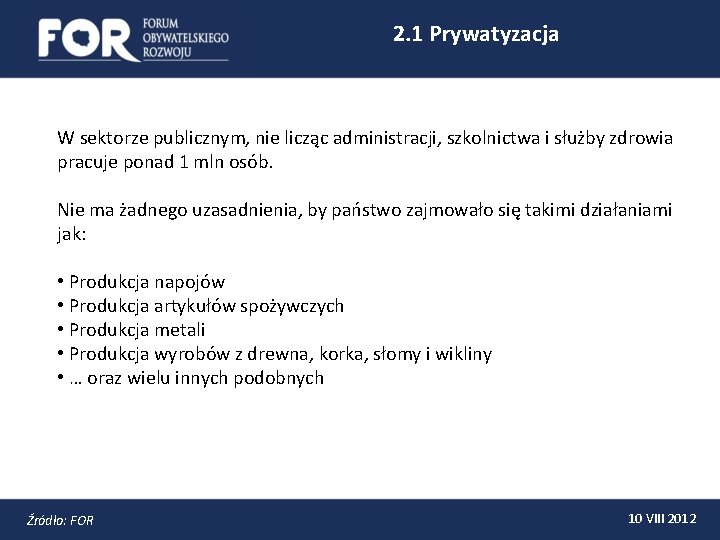 2. 1 Prywatyzacja W sektorze publicznym, nie licząc administracji, szkolnictwa i służby zdrowia pracuje