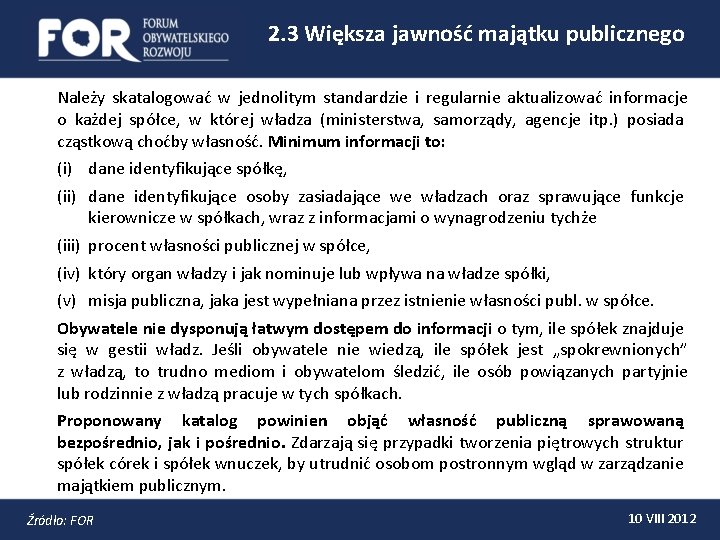 2. 3 Większa jawność majątku publicznego Należy skatalogować w jednolitym standardzie i regularnie aktualizować