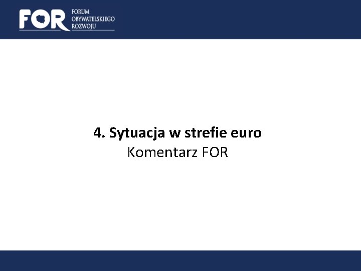 4. Sytuacja w strefie euro Komentarz FOR 