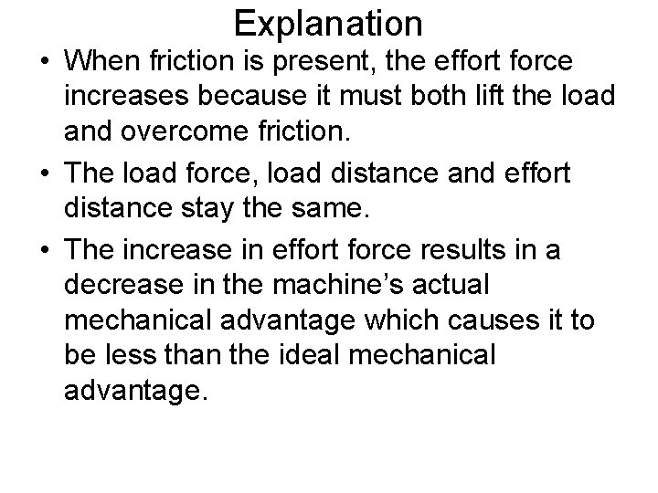 Explanation • When friction is present, the effort force increases because it must both