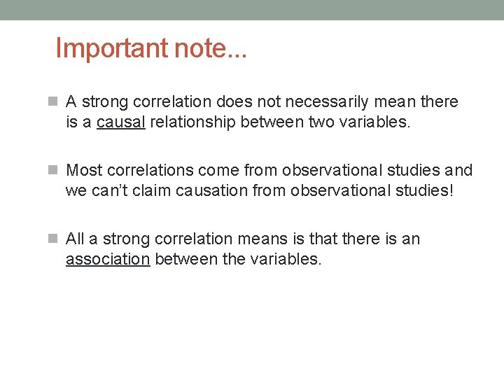 Important note. . . A strong correlation does not necessarily mean there is a
