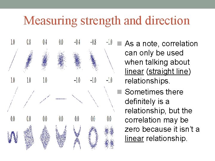 Measuring strength and direction As a note, correlation can only be used when talking