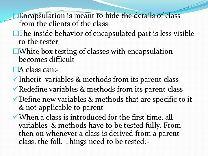 �Encapsulation is meant to hide the details of class from the clients of the �Encapsulation is meant to hide the details of class from the clients of the