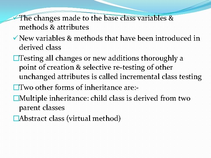 ü The changes made to the base class variables & methods & attributes ü